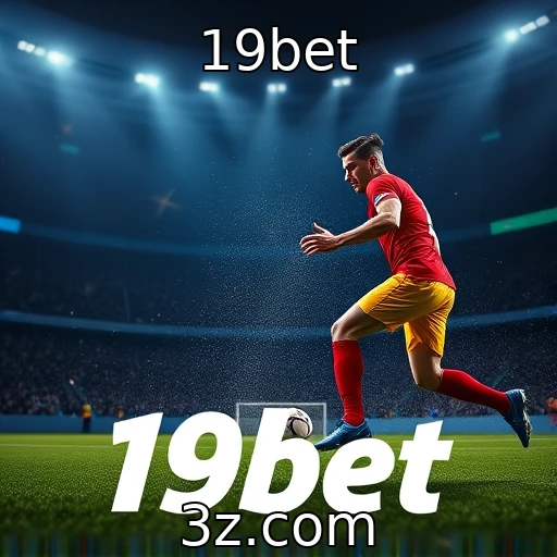 19bet Apostas Esportivas: Como Analisar o Desempenho das Equipes com Precisão